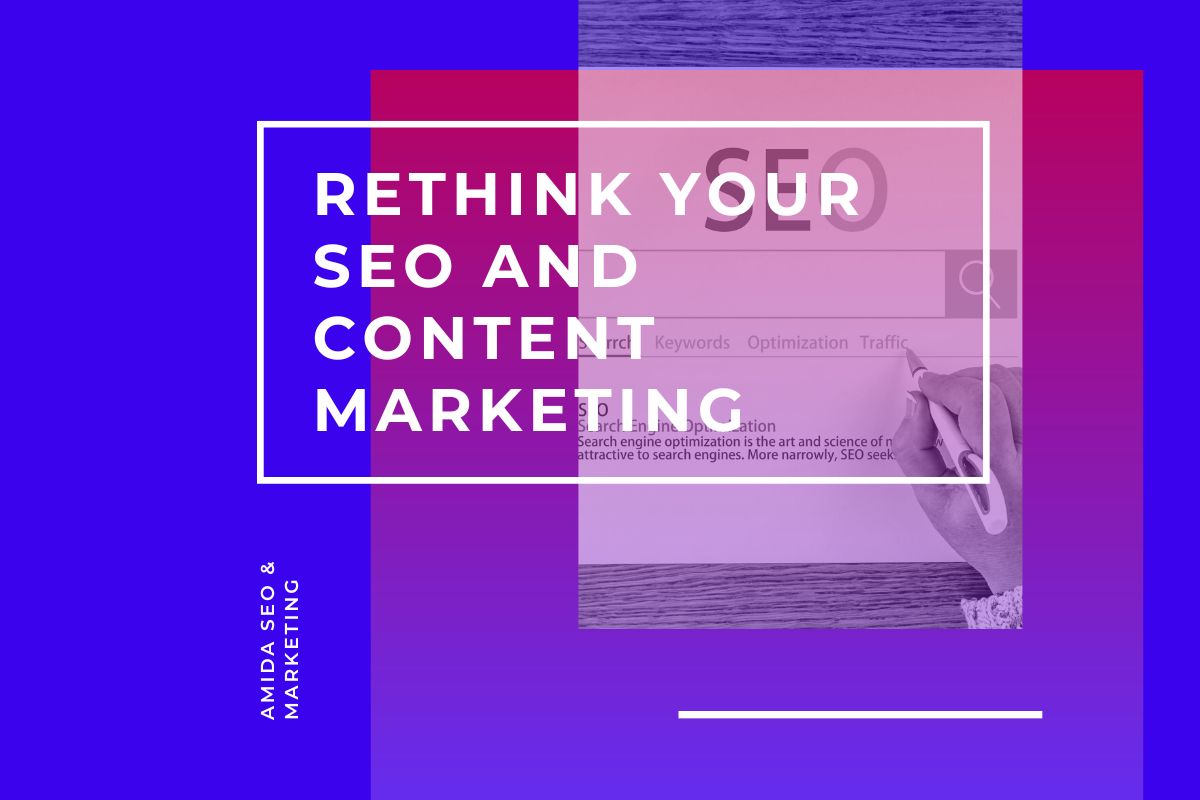 Rethink your SEO and content marketing