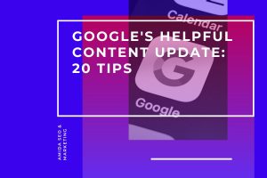 Google's Helpful Content Update; 20 tipps to improve your SEO